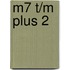 M7 t/m plus 2