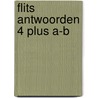 Flits Antwoorden 4 Plus A-B door Onbekend