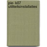 PIE- K07 Utiliteitsinstallaties door Onbekend