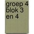 groep 4 blok 3 en 4