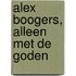 Alex Boogers, Alleen met de goden