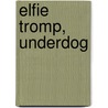 Elfie Tromp, Underdog by Unknown