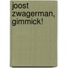 Joost Zwagerman, Gimmick! by Unknown