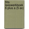 Flits Leeswerkboek 6 Plus A (5 ex) by Unknown