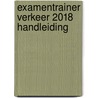 Examentrainer Verkeer 2018 Handleiding by Unknown