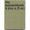 Flits Leeswerkboek 4 plus A (5 ex) by Unknown