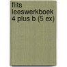 Flits Leeswerkboek 4 plus B (5 ex) by Unknown