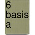 6 BASIS A
