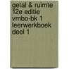 Getal & Ruimte 12e editie vmbo-bk 1 leerwerkboek deel 1 door Onbekend