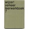 Wijzer! Verkeer Leerwerkboek 7 by Unknown