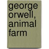 George Orwell, Animal Farm door Onbekend
