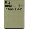 Flits Antwoorden 7 Basis A-B by Unknown