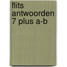 Flits Antwoorden 7 Plus A-B by Unknown