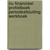 NU Financieel Profielboek Periodeafsluiting Werkboek door Onbekend