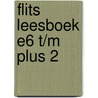 Flits Leesboek E6 t/m plus 2 door Onbekend