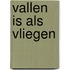 Vallen is als vliegen