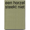 Een horzel steekt niet by Anna A. Ros