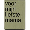 Voor mijn liefste mama by Mama Baas