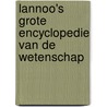 Lannoo's grote encyclopedie van de wetenschap by Unknown