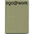 Ego@work