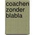 Coachen zonder blabla
