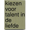 Kiezen voor talent in de liefde door Luk Dewulf