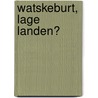 Watskeburt, Lage Landen? by Peter Van Dyck