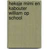 Heksje Mimi en kabouter William op school door Kathleen Amant