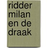 Ridder Milan en de draak door Ruth Brillens