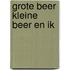 Grote beer kleine beer en ik