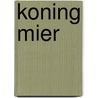 Koning Mier by Bart Demyttenaere