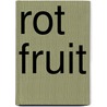 Rot fruit door Jos Pierreux