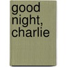 Good night, Charlie door Patrick Conrad
