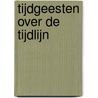 Tijdgeesten over de tijdlijn door Adrie Krijgsman