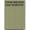 Holderdebolder naar Bolderhof door Ingrid Vandekerckhove