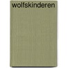 Wolfskinderen door Paul Dowswell