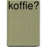 Koffie?