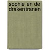 Sophie en de drakentranen door Gemma Geurts