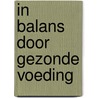 In balans door gezonde voeding door Birgit de Heij