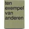 Ten exempel van anderen door Ruijter Aart