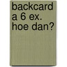 Backcard a 6 ex. Hoe dan? door Randall Munroe