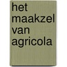 Het Maakzel van Agricola by Hans Fidom