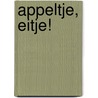 Appeltje, eitje! door Tooske Ragas