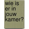 Wie is er in jouw kamer? door Stewart Emery