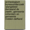 Archeologisch Bureauonderzoek ‘Plangebied Damwand De Zweth’, Gemeente Rotterdam en Gemeente Midden-Delfland door J. Ras