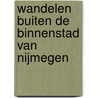 Wandelen buiten de binnenstad van Nijmegen door Kees Volkers