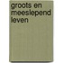 Groots en meeslepend leven