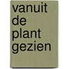 Vanuit de plant gezien by Arjen Mulder