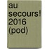 AU SECOURS! 2016 (POD)