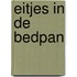 Eitjes in de bedpan